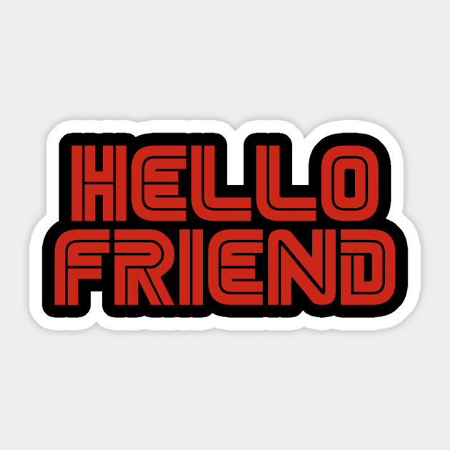 Hello Friend